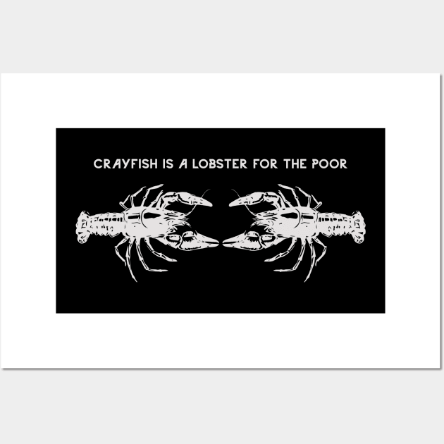 Crayfish is a lobster for the poor Wall Art by norteco